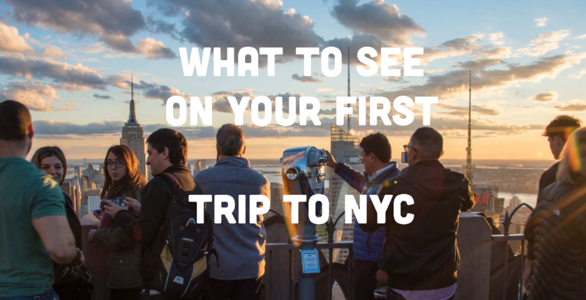 What to See On Your First Trip to NYC