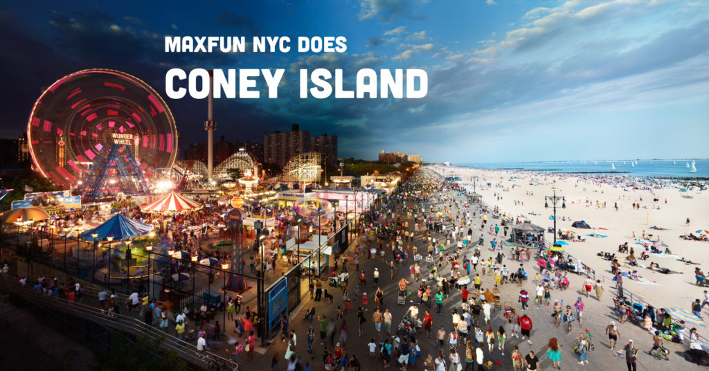 MaxFun NYC Does Coney Island July 22nd MaxFun NYC